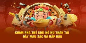 Nổ Hũ Thần Tài Tại BET168: Cập Nhật Hấp Dẫn Nhất 2025